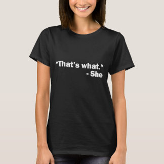 Det var vad hon sa - roligt - humor t shirt