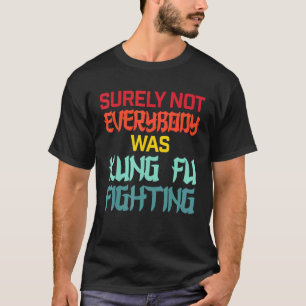 Det var väl inte alla som bekämpade martial Kung f T Shirt