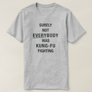 Det var väl inte alla som kämpade mot kung fu t shirt