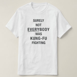 Det var väl inte alla som kämpade mot kung fu t shirt
