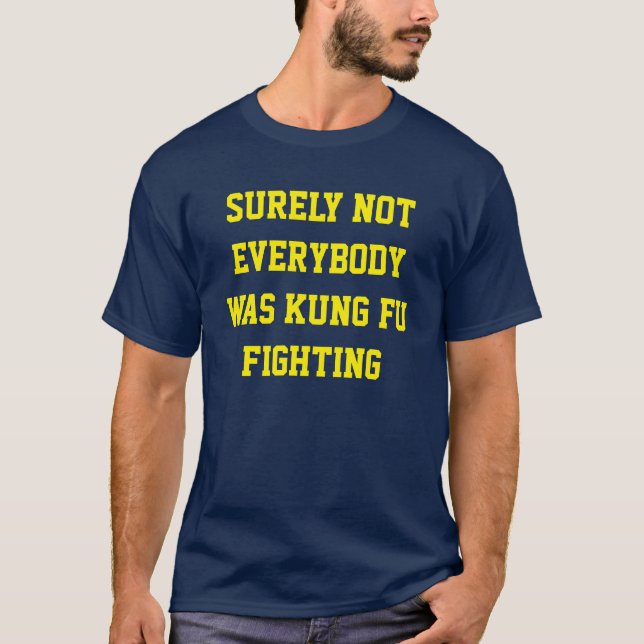 Det var väl inte alla som kämpade mot kung fu! tee (Framsida)