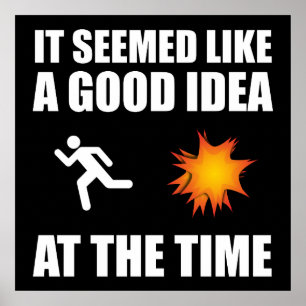 Det verkade som en Bra idé vid den tidpunkten Poster