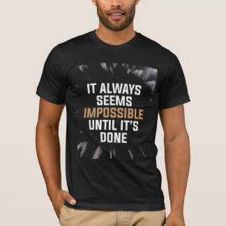 Det Verkar Alltid Omöjligt Tills Det är Gjort – Mo T Shirt