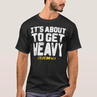 Det&x27;s To Get Heavy - Lyrics (Shinedown de T Shirt