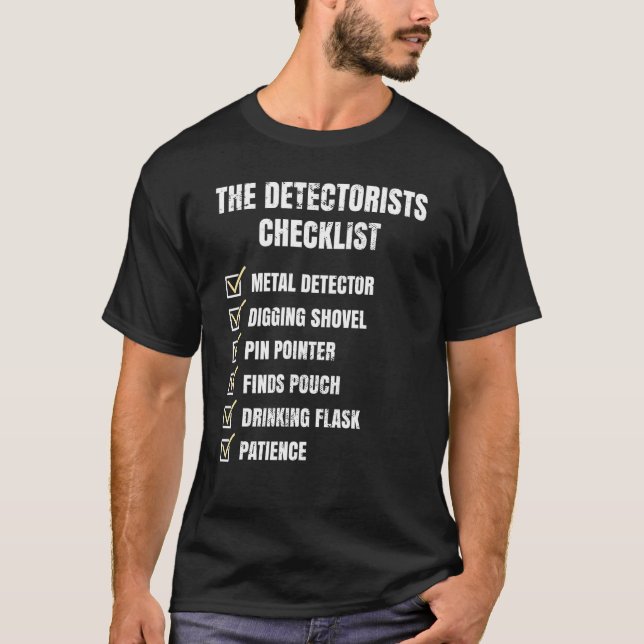 Detectorist Checklist Dirt Fishing Metal Detecting T Shirt (Framsida)