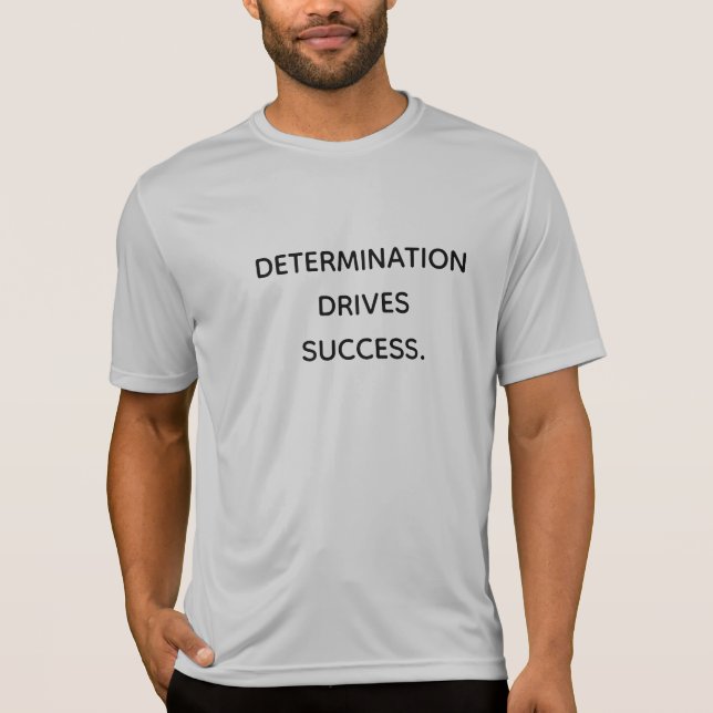 Determination Drives Success Motivational  T Shirt (Framsida)