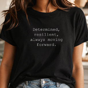 Determined Resilient Always Moving Forward T Shirt