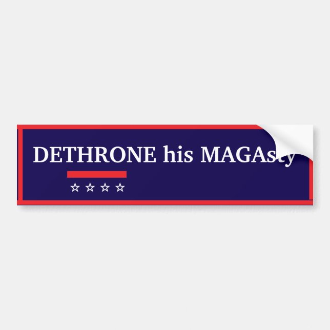 Dethrone His MAGAsty Bumper Sticker Bildekal (Framsidan)