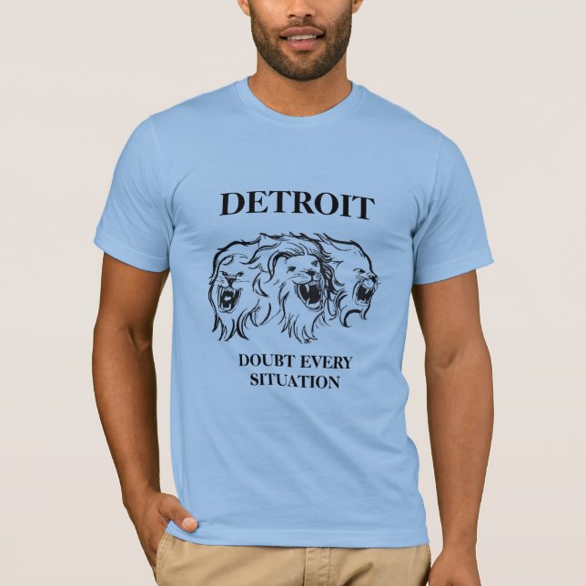 Detroit - betvivla varje situation t shirt (Framsida)