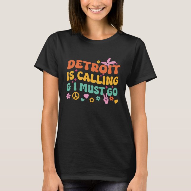Detroit Is Calling And I Must Go T Shirt (Framsida)