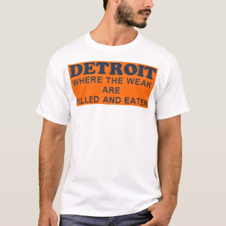 Detroit: Var de svaga dödas och ätas T Shirt