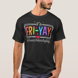 Dets Fredag Yay Lunchdamen Liv Kafeteria T Shirt