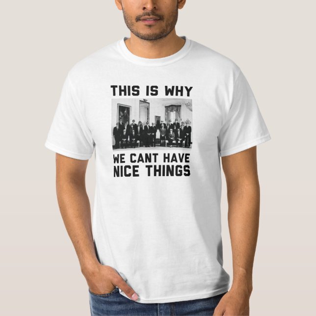 Detta är därför vi inte kan ha trevliga ting t-shirt (Framsida)