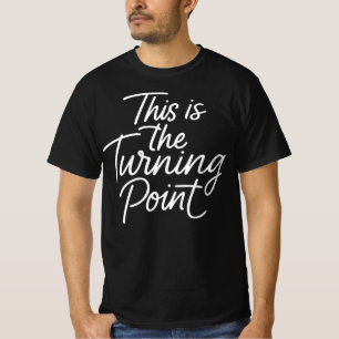 Detta är den avgörande vändpunkten Motiverande cit T Shirt