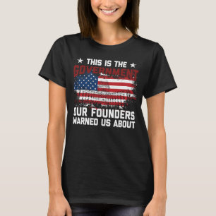 Detta är den regering som våra grundare varnade os t shirt