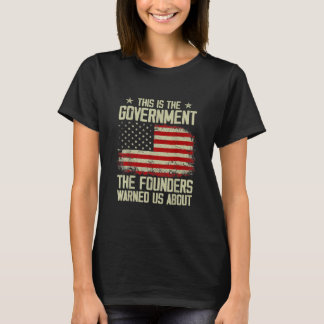 Detta är den regering som våra grundare varnade os t shirt