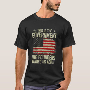 Detta är den regering som våra grundare varnade t shirt