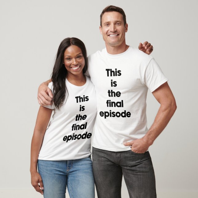 Detta är det sista avsnittet t shirt (Unisex)