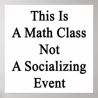 Detta är en matematisk klass och inte en socialise poster
