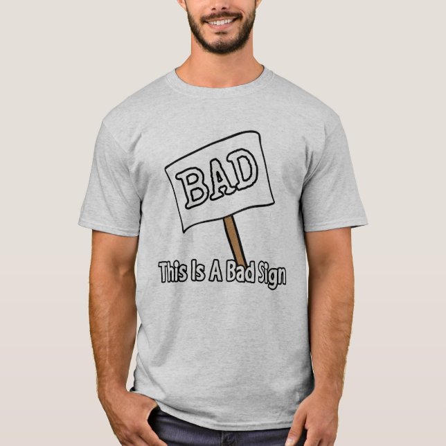 Detta är ett dåligt tecken t shirt (Framsida)