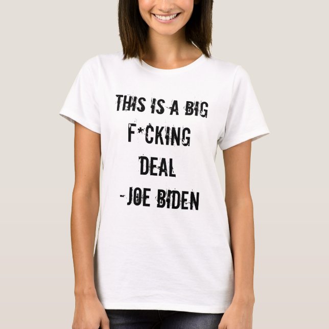 DETTA ÄR ett STORT F*CKING-AVTAL - Joe Biden Tee Shirt (Framsida)