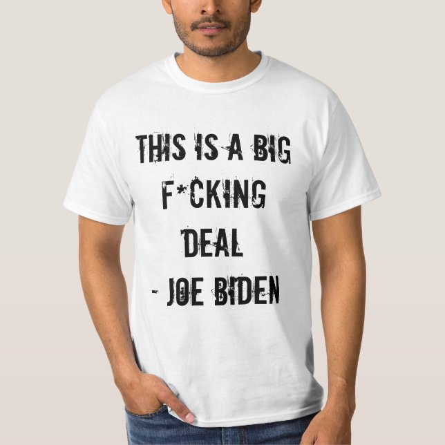 DETTA ÄR ETT STORT F*CKING-AVTAL - JOE BIDEN TEE SHIRT (Framsida)