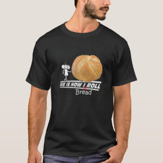 Detta är hur I-breadrollen T Shirt