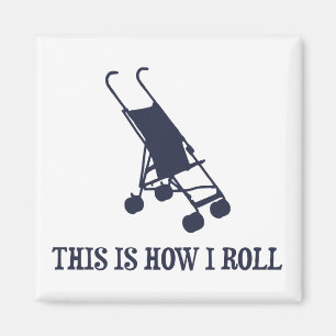 Detta är hur jag rullar babybarnvagnen magnet