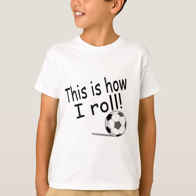 Detta är hur jag rullar (fotboll) tee shirt (Framsida)