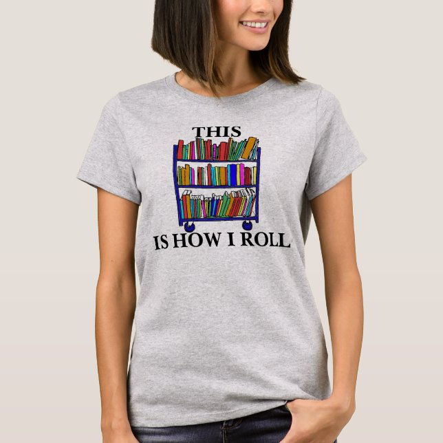 Detta är hur jag rullar kvinna T-tröja T-shirt (Framsida)