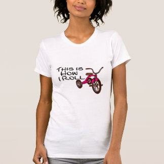 Detta är hur jag rullar (trehjulingen) t shirt