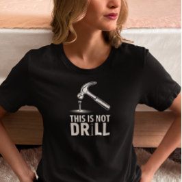 Detta är inte en borrning Rolig hammare  T Shirt