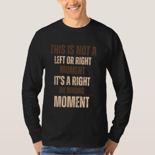 Detta Är Inte En Vänster- Eller Högerfråga Senator T Shirt