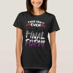 Detta Är Inte Ens Min Slutgiltiga Form Asexuell HB T Shirt