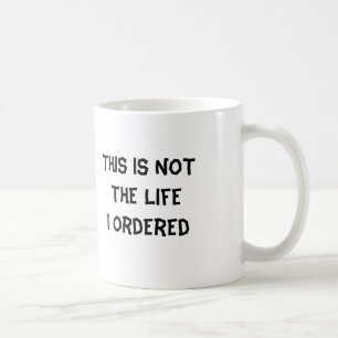 Detta är INTE livet som jag beställde Kaffemugg