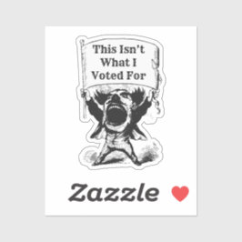 Detta är inte vad jag röstade för klistermärken