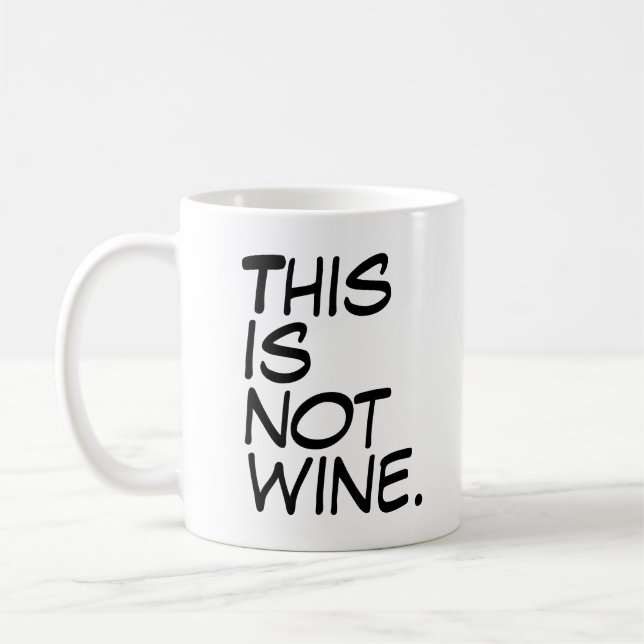 “Detta är inte vin” Roligt humoristiskt dricksglas Kaffemugg (Vänster)