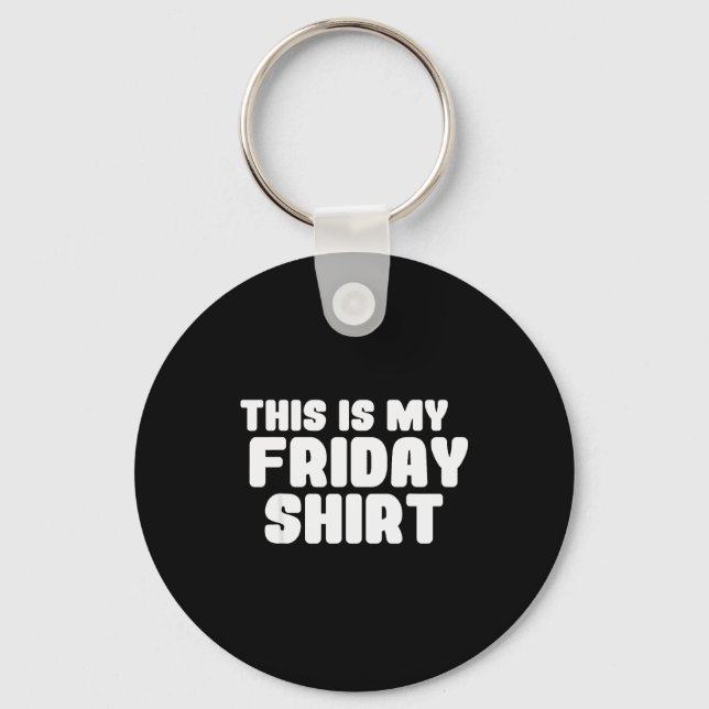 Detta Är Min Fredag T-Shirt Dag I Veckan  Nyckelring (Framsida)