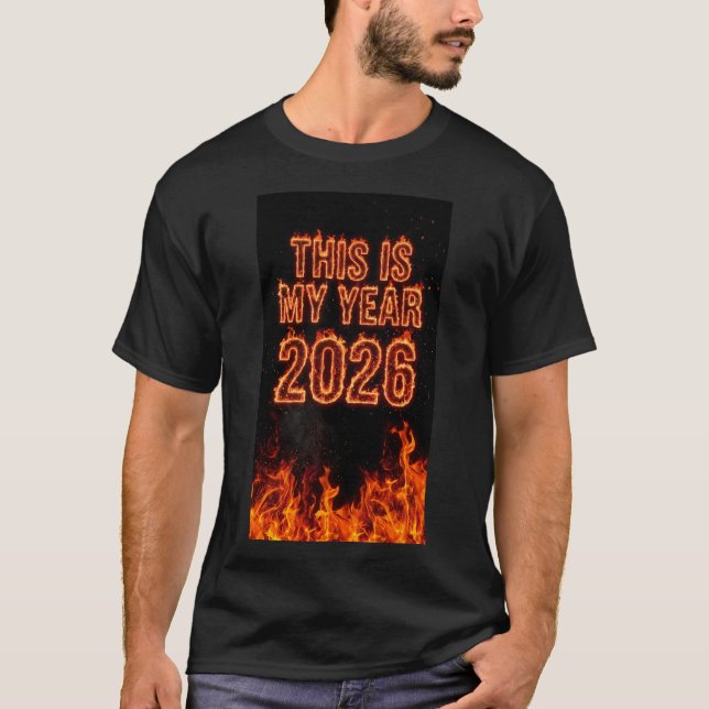 Detta Är Mitt År 2026 Eld Motiverande Citat Konst T Shirt (Framsida)