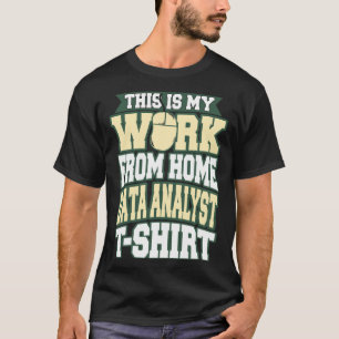 Detta är mitt arbete från Home Data Analyst T Shirt
