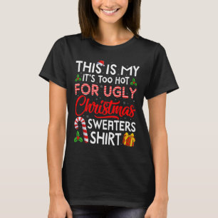 Detta Är Mitt Det Är För Varmt För Fula Jultröjor T Shirt