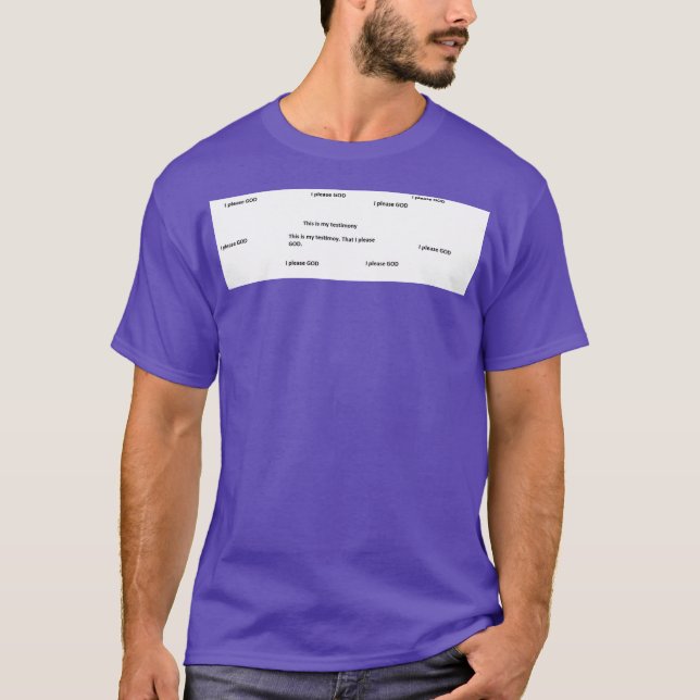 Detta är mitt vittnesbörd. Att jag behagar GUD. T Shirt (Framsida)