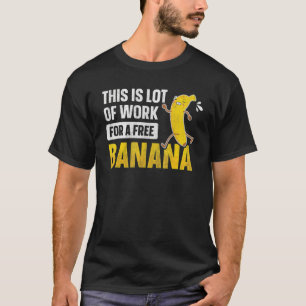 Detta är mycket arbete för en fri Banana Marathon T Shirt