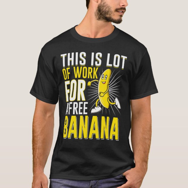 Detta är mycket arbete för en fri bananodling t shirt (Framsida)