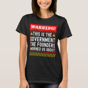 Detta är regeringen som grundarna varnade oss för t shirt