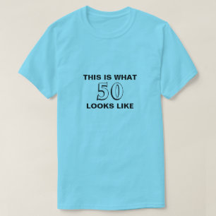 Detta är vad 50 looks gillar födelsedagskjortan tee shirt