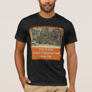 Detta är vad atlantiska triangulära handelLooks T-shirt