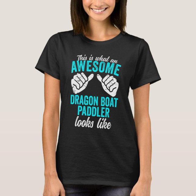 Detta Är Vad En Fantastisk Drakbåtspaddlare T Shirt (Framsida)