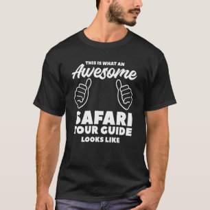 Detta är vad en Fantastisk Safari Tour Guide ser u T Shirt