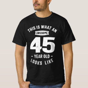 Detta är vad Fantastisk 45 år gammal - 45 år gamma T Shirt